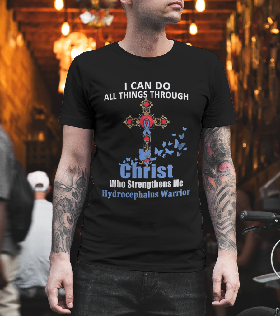 I Can Do All Things Through Christ Who Strengthens Me Hydrocephalus Warrior Blue Ribbon Cross Butterflies T-Shirt