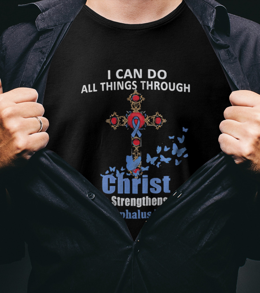 I Can Do All Things Through Christ Who Strengthens Me Hydrocephalus Warrior Blue Ribbon Cross Butterflies T-Shirt