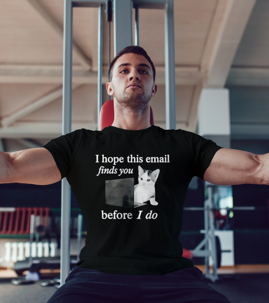 I Hope This Email Finds You Before I Do Cat On Laptop T-Shirt