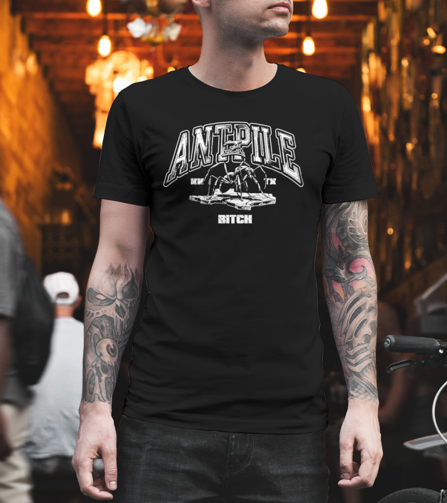 Kublai Khan TX Antpile Ant Illustration Bitch T-Shirt
