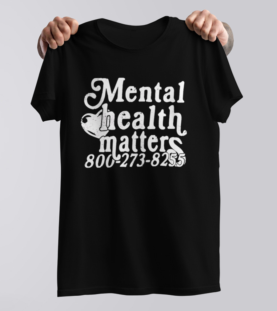 Mental Health Matters 800 273 8255 T-Shirt