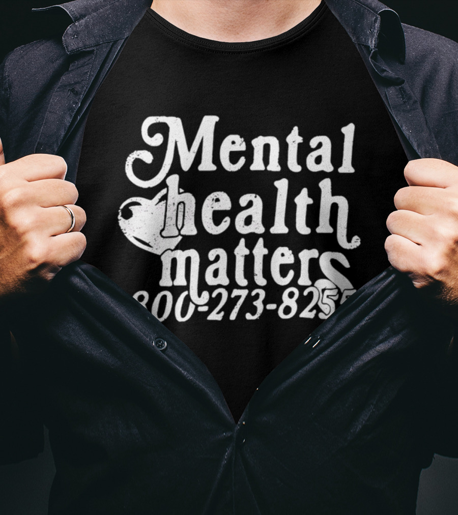 Mental Health Matters 800 273 8255 T-Shirt