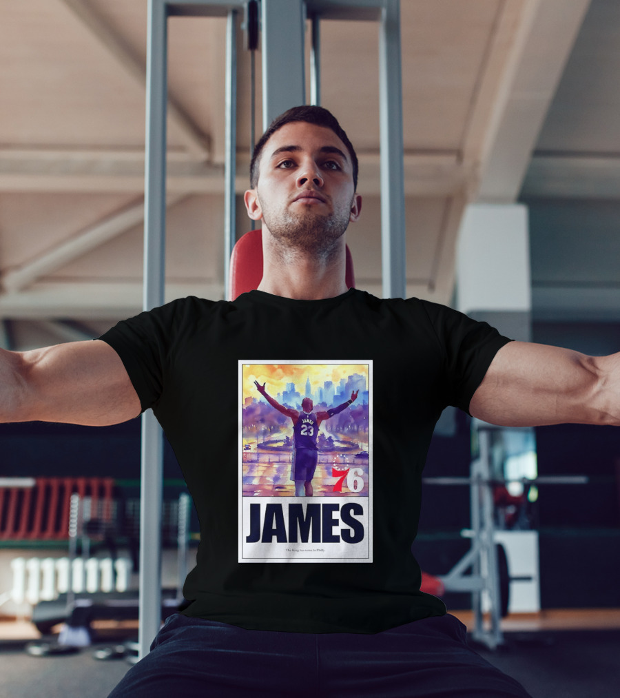 LeBron James 23 Philadelphia 76ers The King Has Come To Philly 76ers Basketball T-Shirt