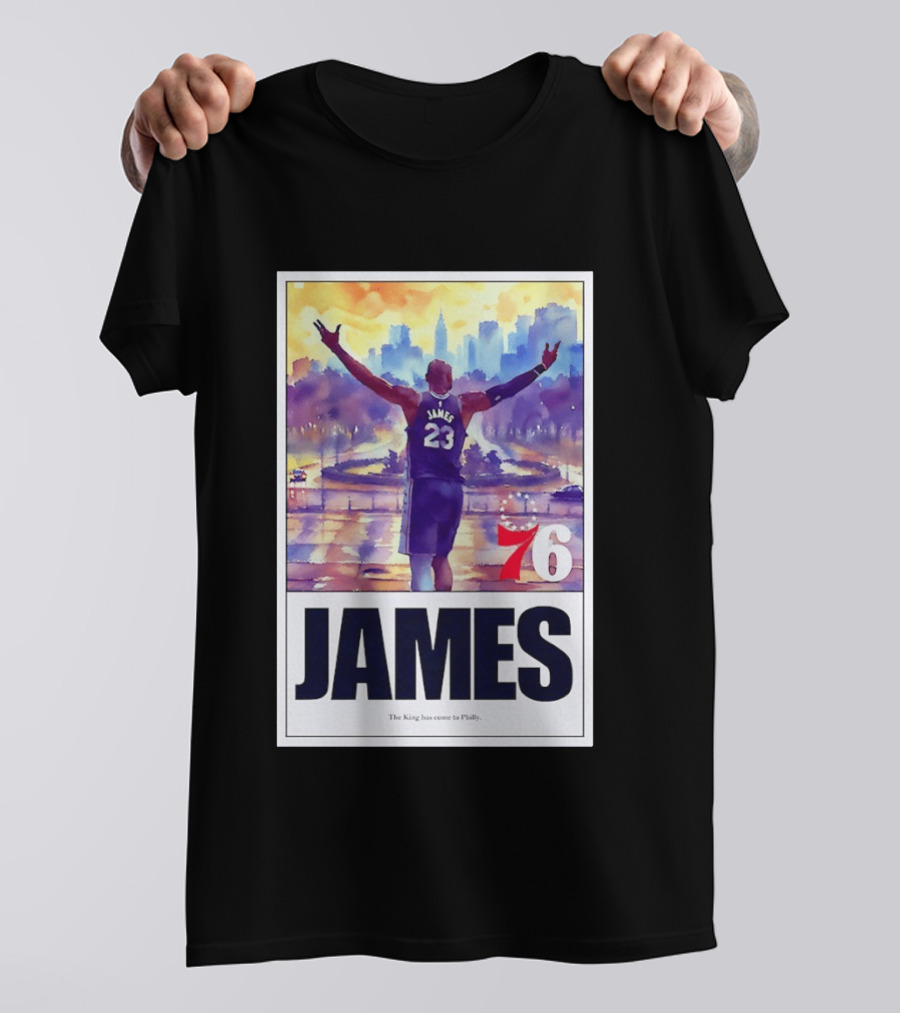 LeBron James 23 Philadelphia 76ers The King Has Come To Philly 76ers Basketball T-Shirt