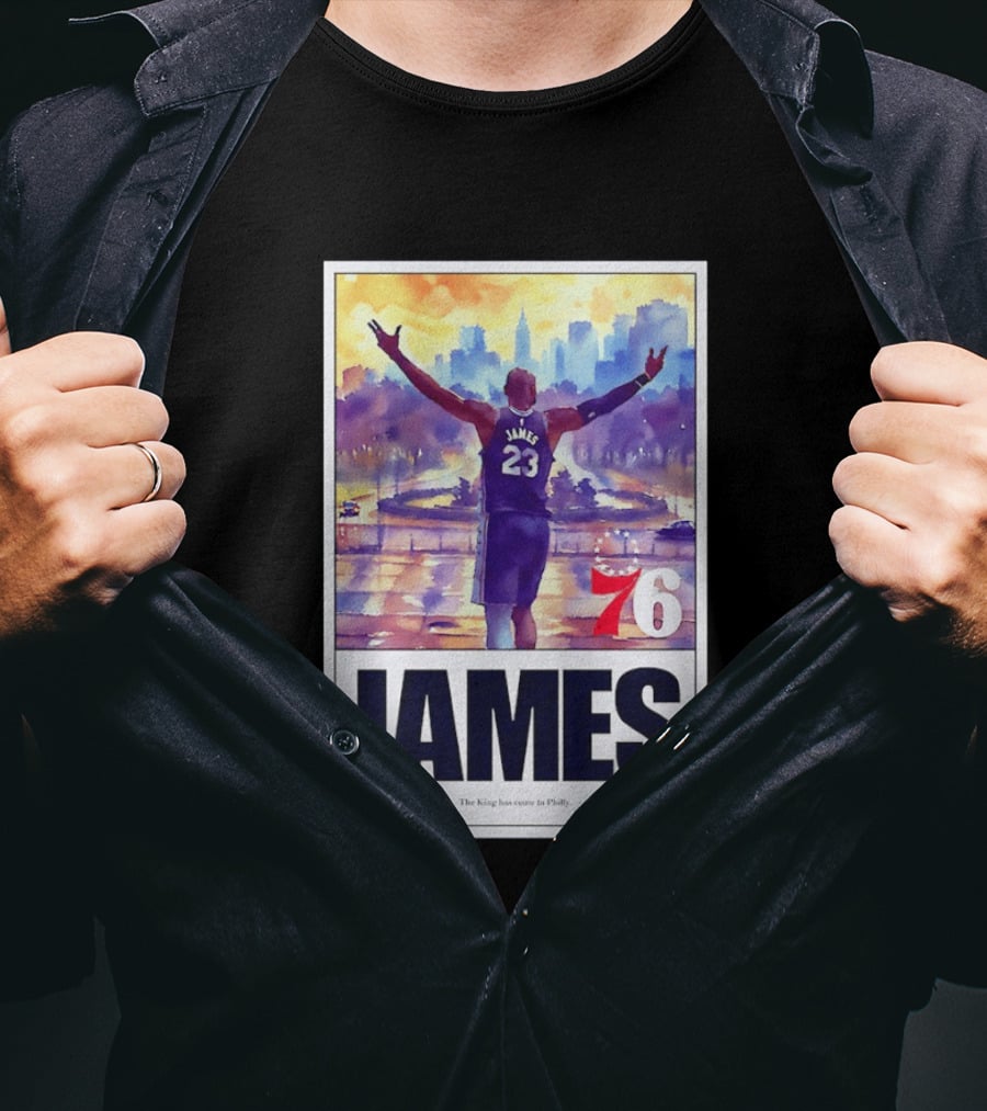 LeBron James 23 Philadelphia 76ers The King Has Come To Philly 76ers Basketball T-Shirt