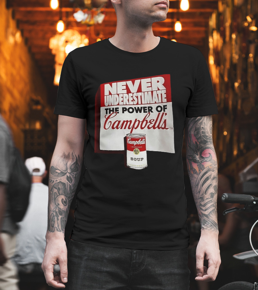 Never Underestimate The Power Of Campbell's Soup Can T-Shirt