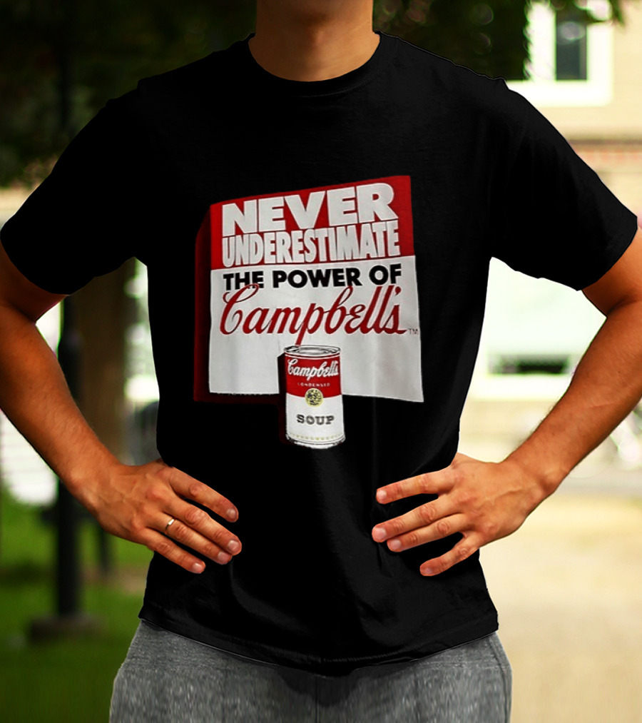 Never Underestimate The Power Of Campbell's Soup Can T-Shirt
