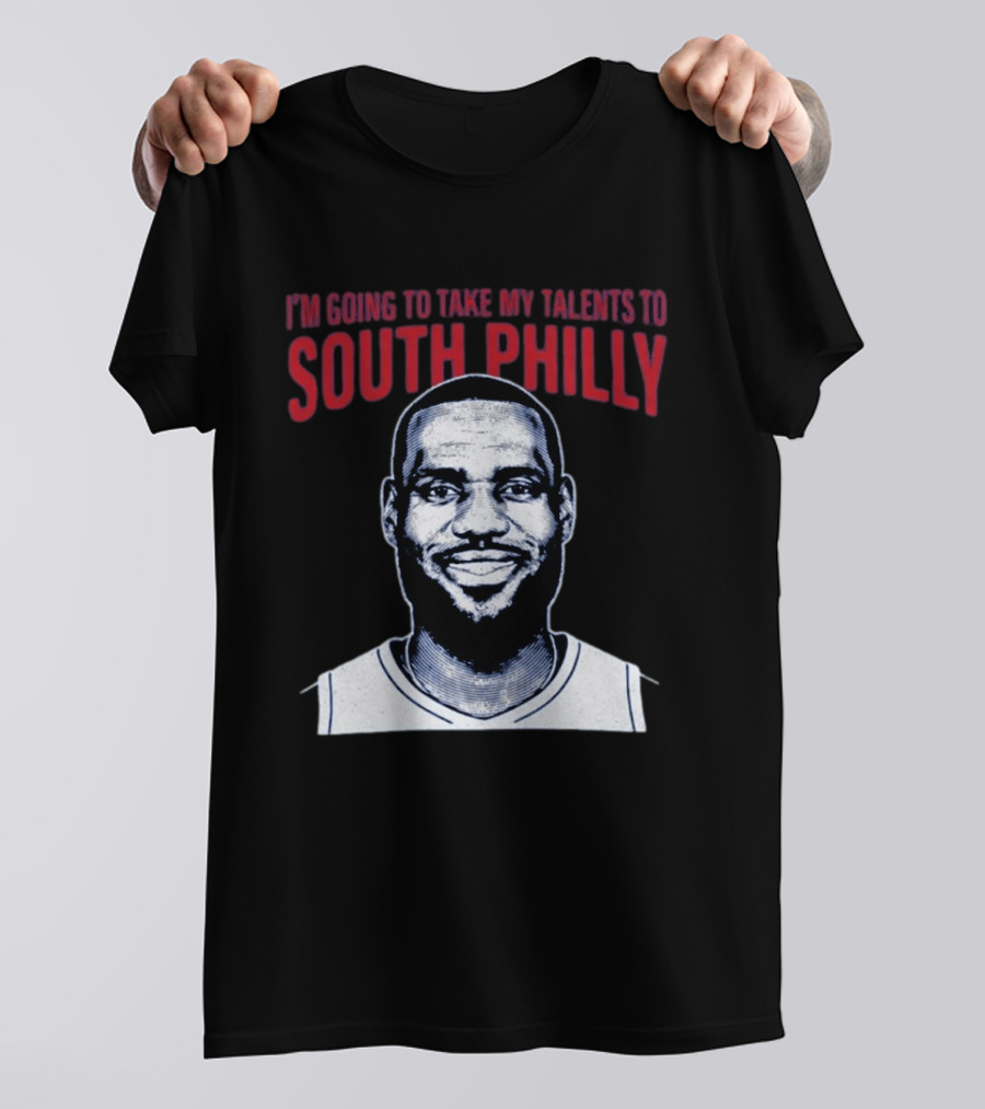 I'm Going To Take My Talents To South Philly Lebron James T-Shirt