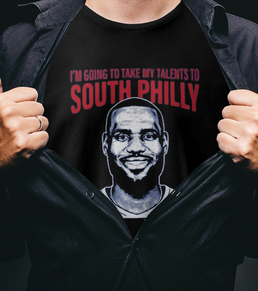 I'm Going To Take My Talents To South Philly Lebron James T-Shirt