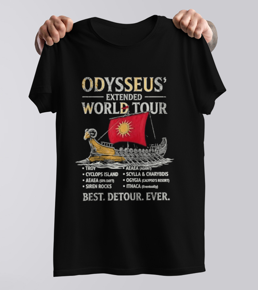 Odysseus Extended World Tour Cyclops Island Aeaea Spa Day Siren Rocks Scylla Charybdis Ogygia Calypso Resort Ithaca Eventually Best Detour Ever T-Shirt