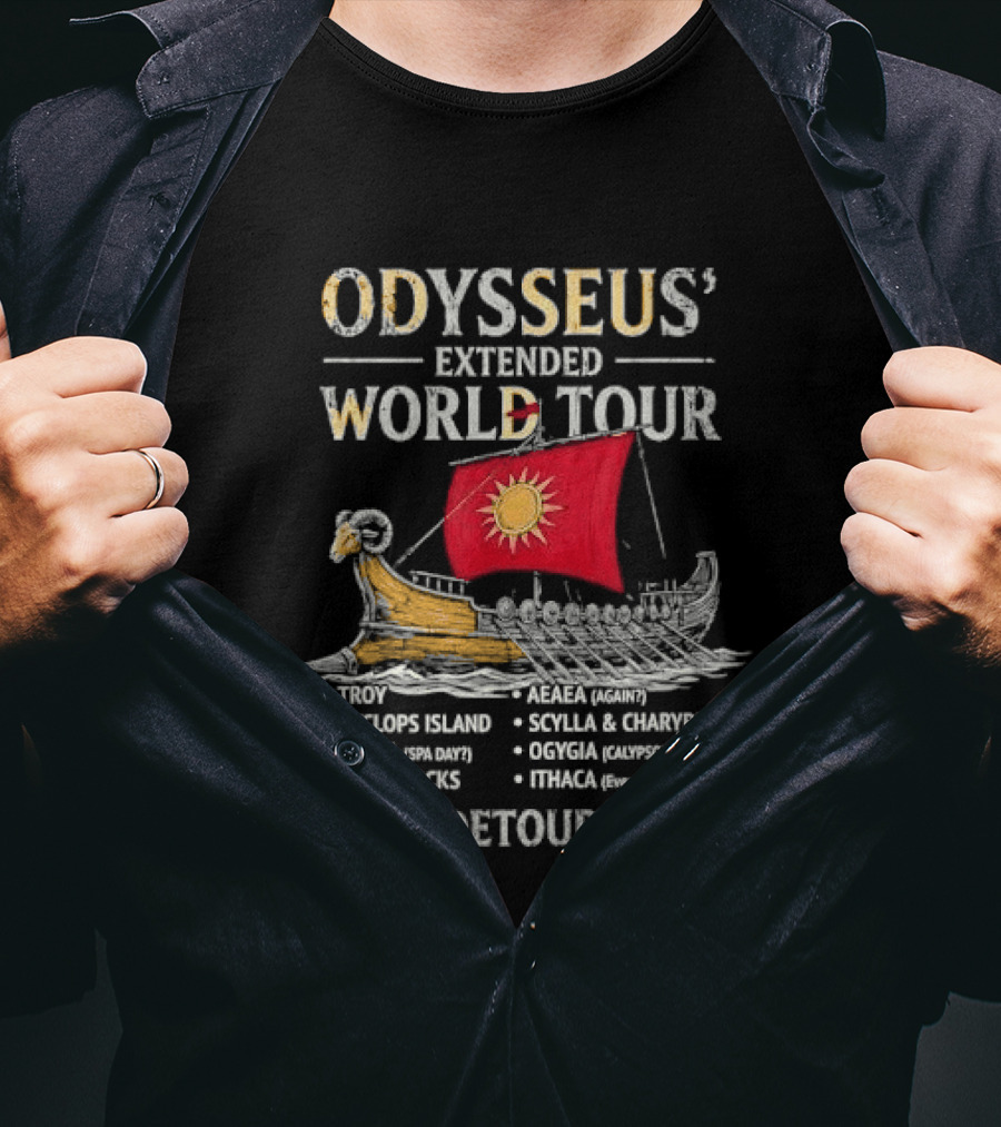 Odysseus Extended World Tour Cyclops Island Aeaea Spa Day Siren Rocks Scylla Charybdis Ogygia Calypso Resort Ithaca Eventually Best Detour Ever T-Shirt
