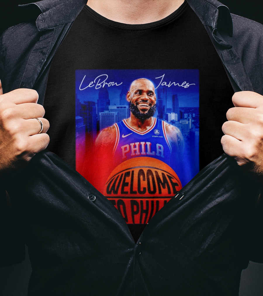 LeBron James Welcome To Philly Philadelphia 76ers Basketball T-Shirt