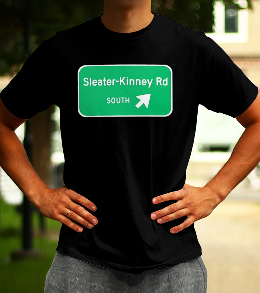 Sleater Kinney Rd South Exit Sign T-Shirt