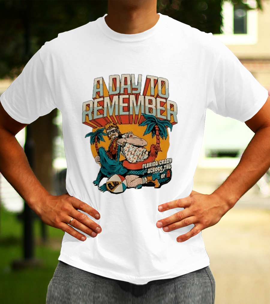 A Day To Remember Mullet Man Gator Florida Crazy Across The US Of A T-Shirt