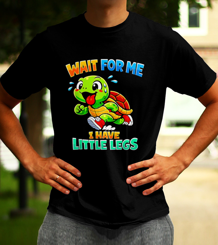 Wait For Me I Have Little Legs Cute Running Turtle T-Shirt