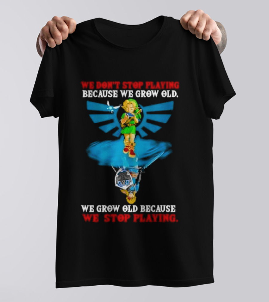 We Don't Stop Playing Because We Grow Old Link Playing Ocarina We Grow Old Because We Stop Playing T-Shirt