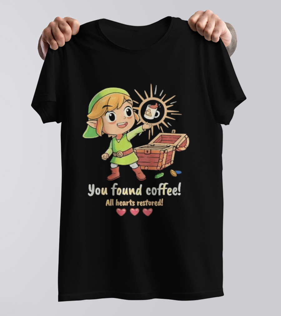 Zelda Gamer You Found Coffee All Hearts Restored Fantasy Adventure Cup Legend T-Shirt