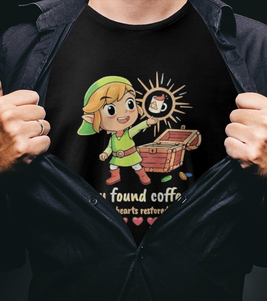 Zelda Gamer You Found Coffee All Hearts Restored Fantasy Adventure Cup Legend T-Shirt