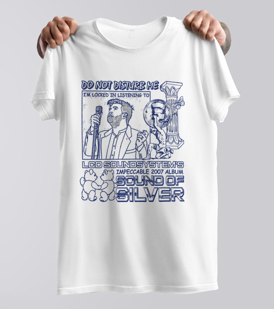 Do Not Disturb Me I'm Locked In Listening To LCD Soundsystem's Impeccable 2007 Album Sound Of Silver T-Shirt