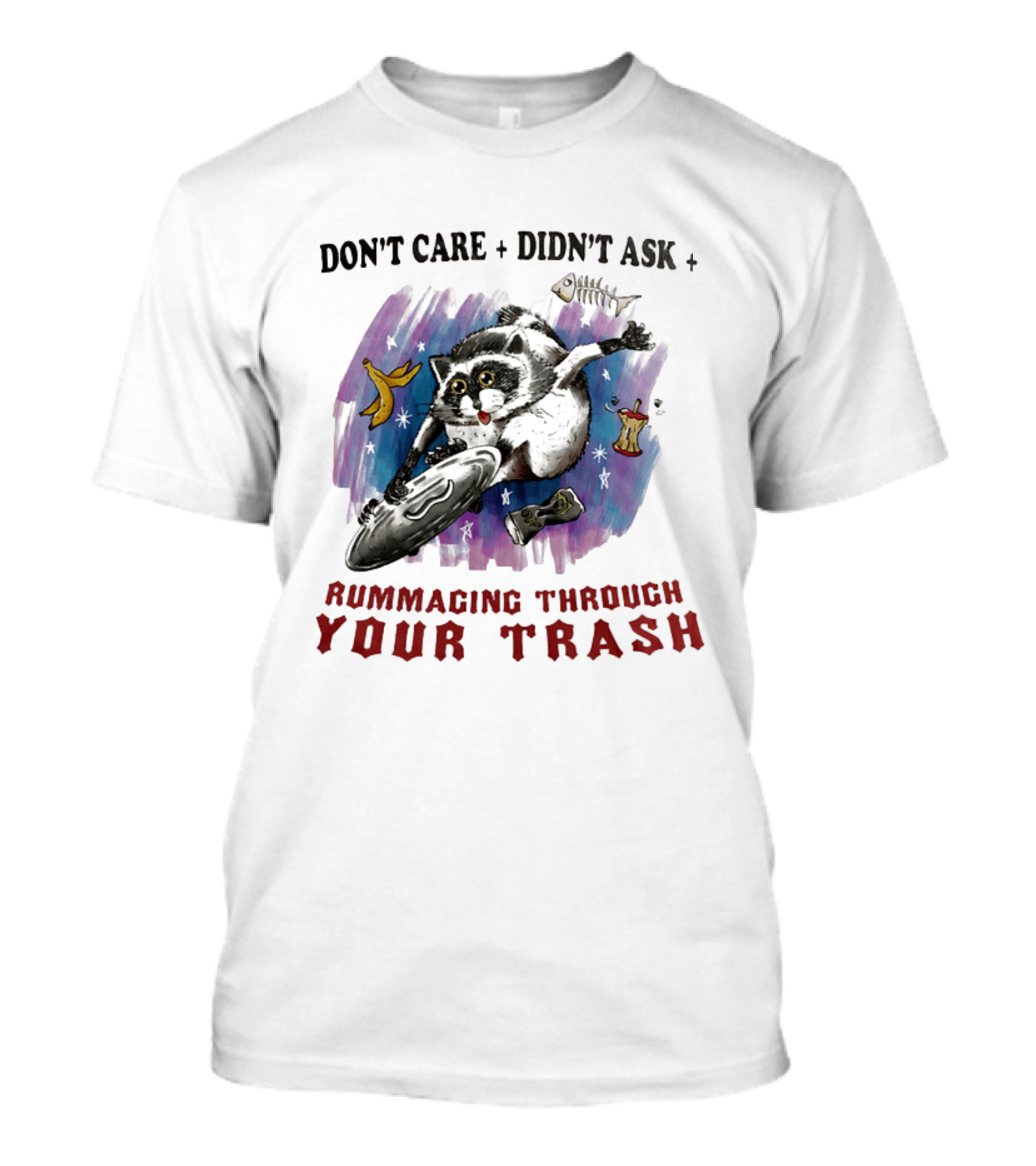 Don't Care Didn't Ask Rummaging Through Your Trash Raccoon T-Shirt