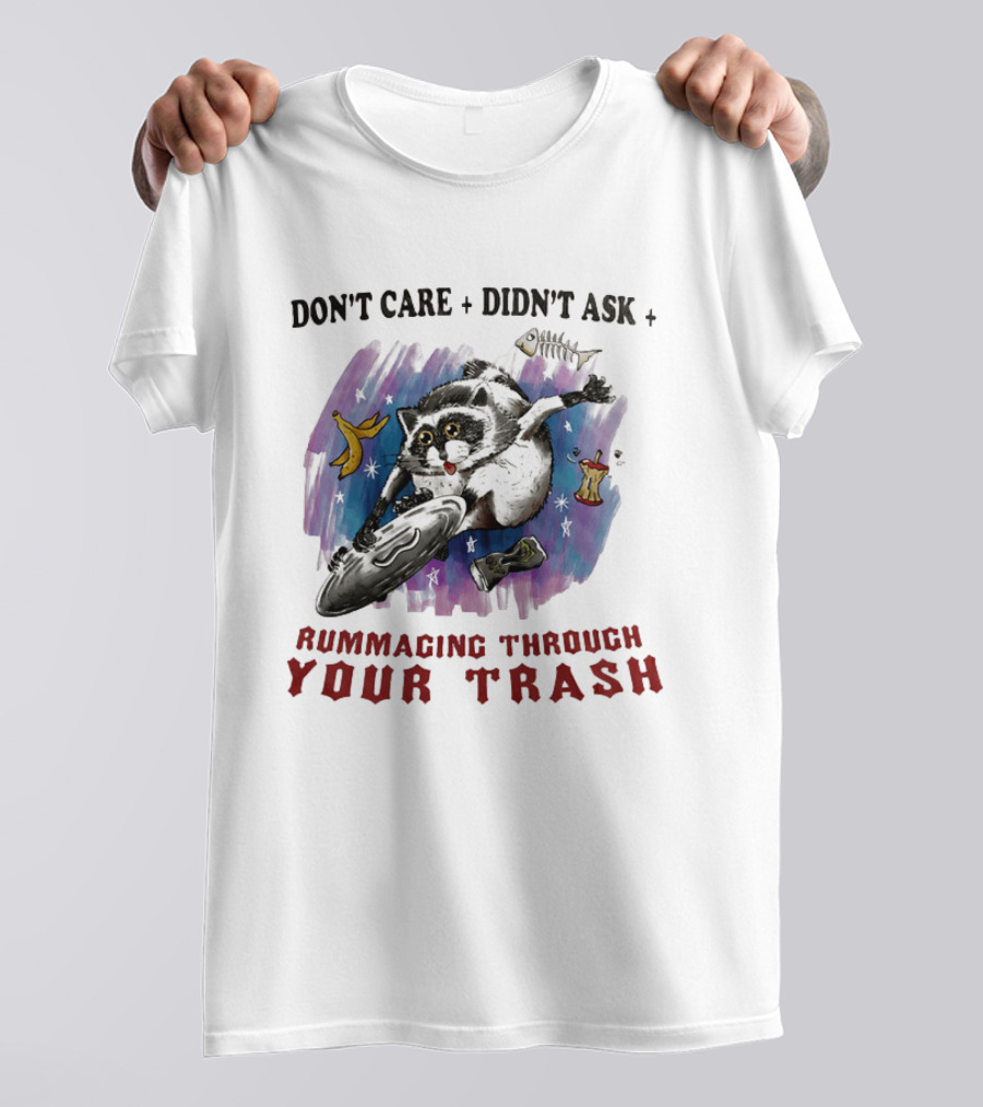 Don't Care Didn't Ask Rummaging Through Your Trash Raccoon T-Shirt