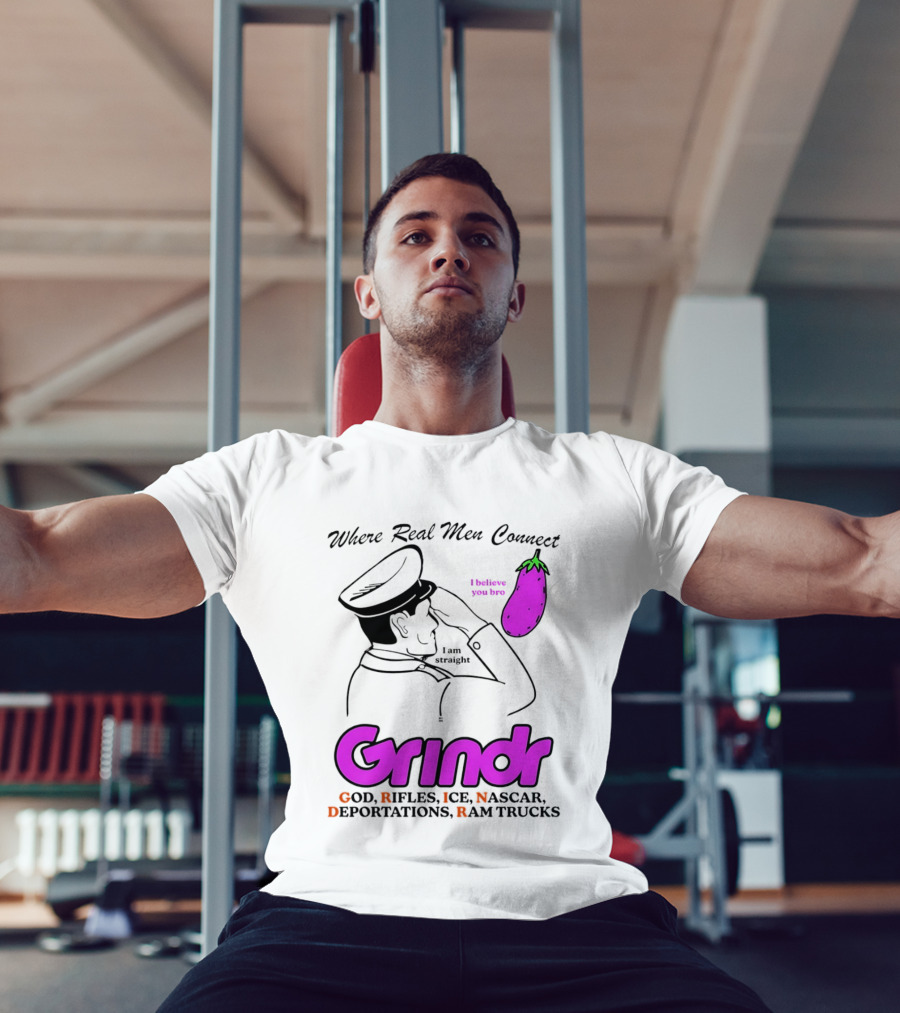 Grindr Where Real Men Connect God Rifles ICE NASCAR Deportations Ram Trucks I Believe You Too T-Shirt