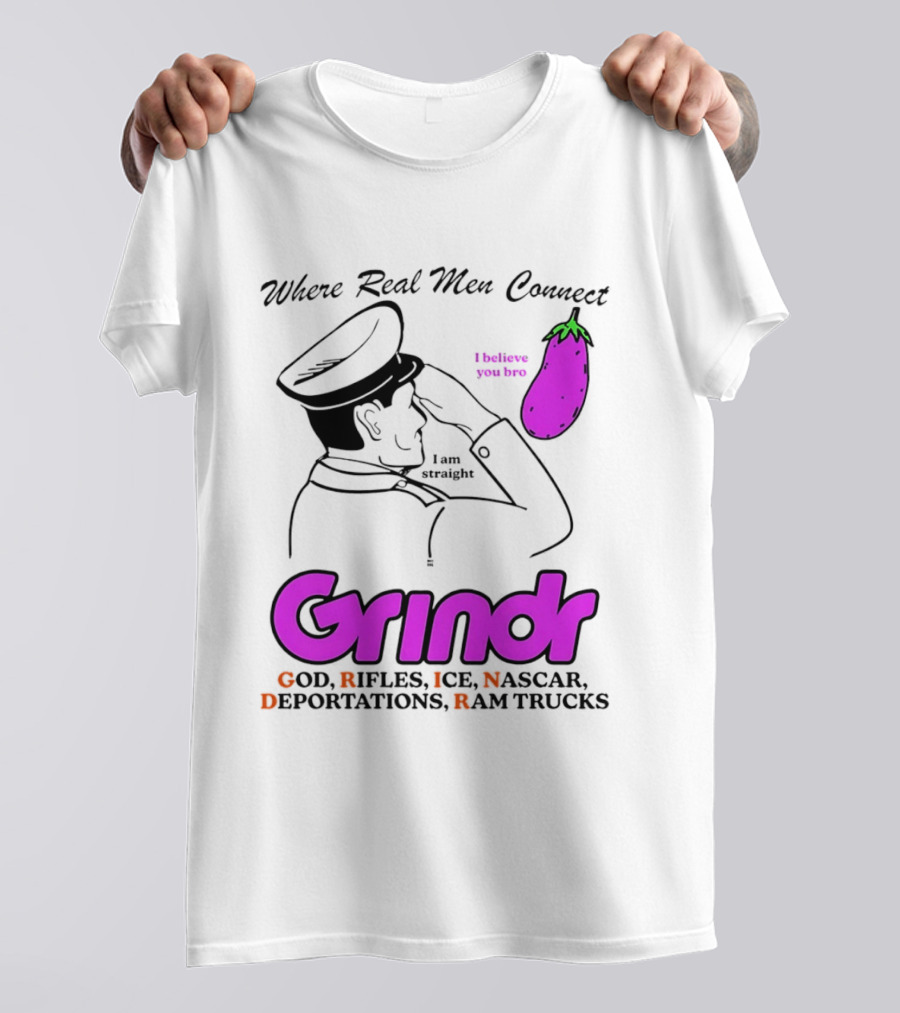 Grindr Where Real Men Connect God Rifles ICE NASCAR Deportations Ram Trucks I Believe You Too T-Shirt