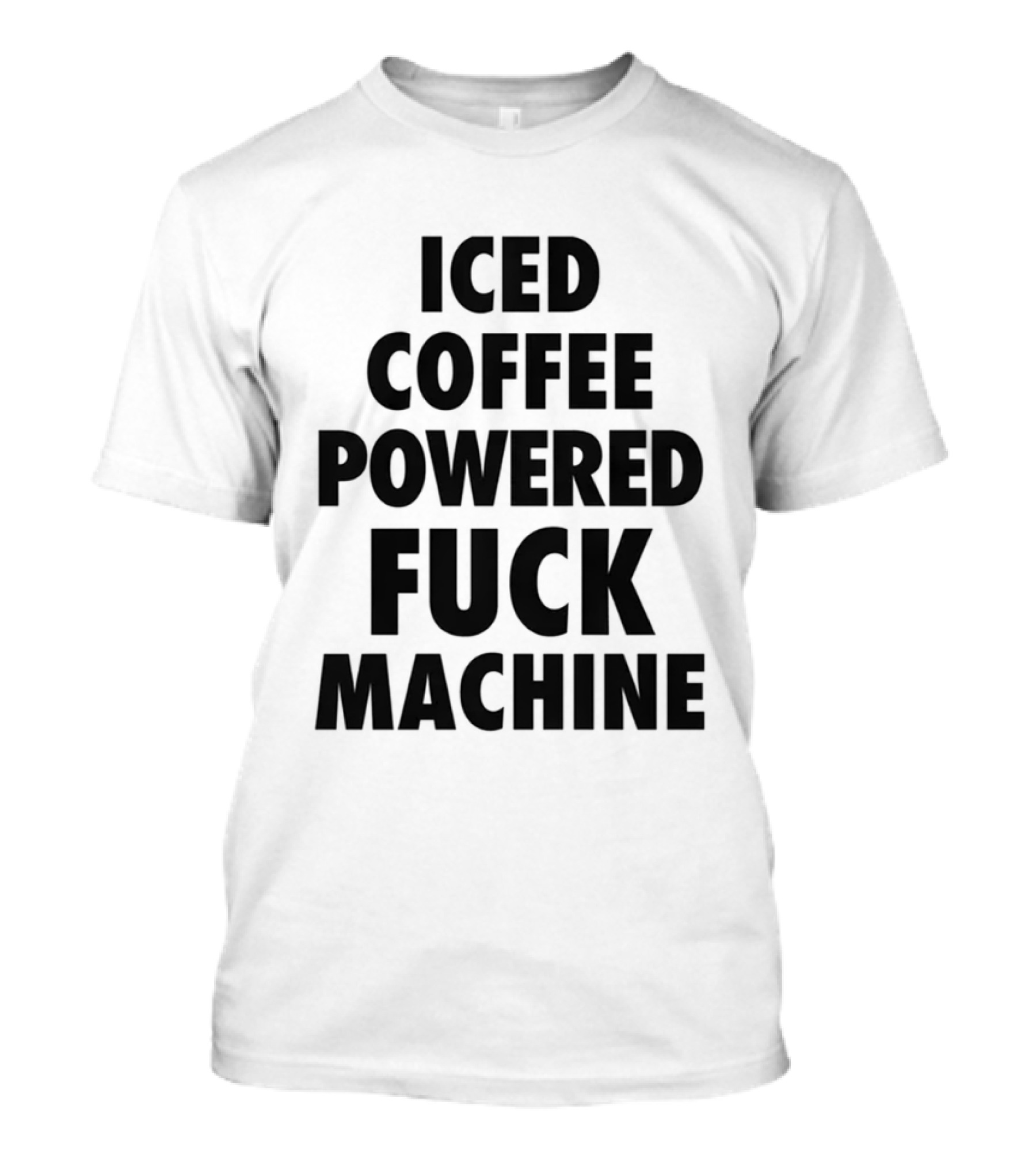 Iced Coffee Powered Bold Statement Machine T-Shirt