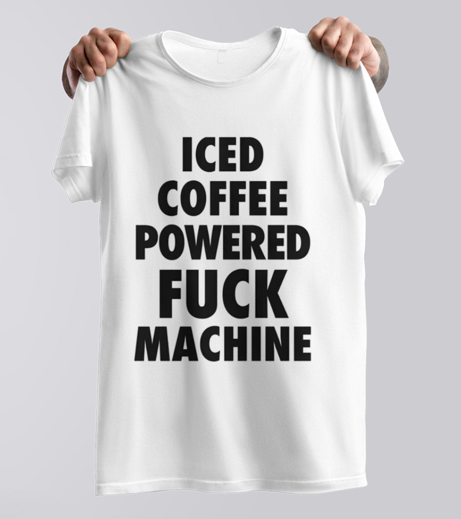 Iced Coffee Powered Bold Statement Machine T-Shirt