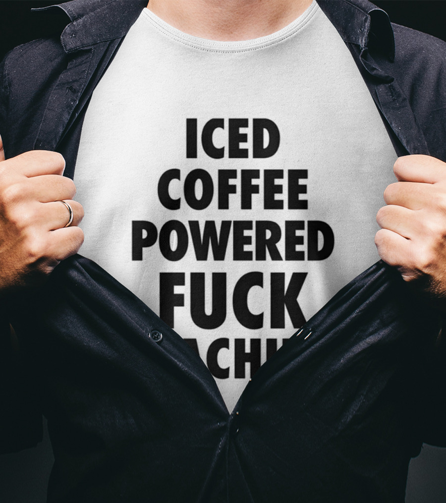 Iced Coffee Powered Bold Statement Machine T-Shirt