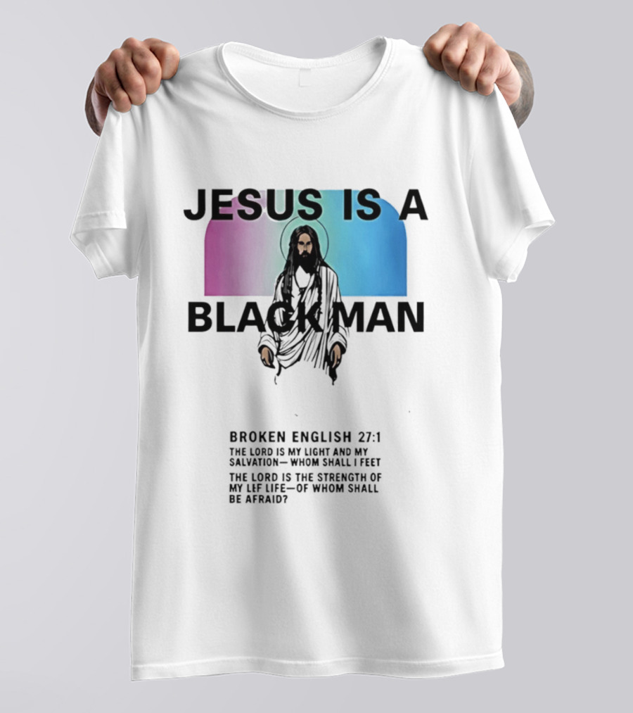 Jesus Is A Black Man Broken English 27:1 Jamie Foxx 2026 T-Shirt