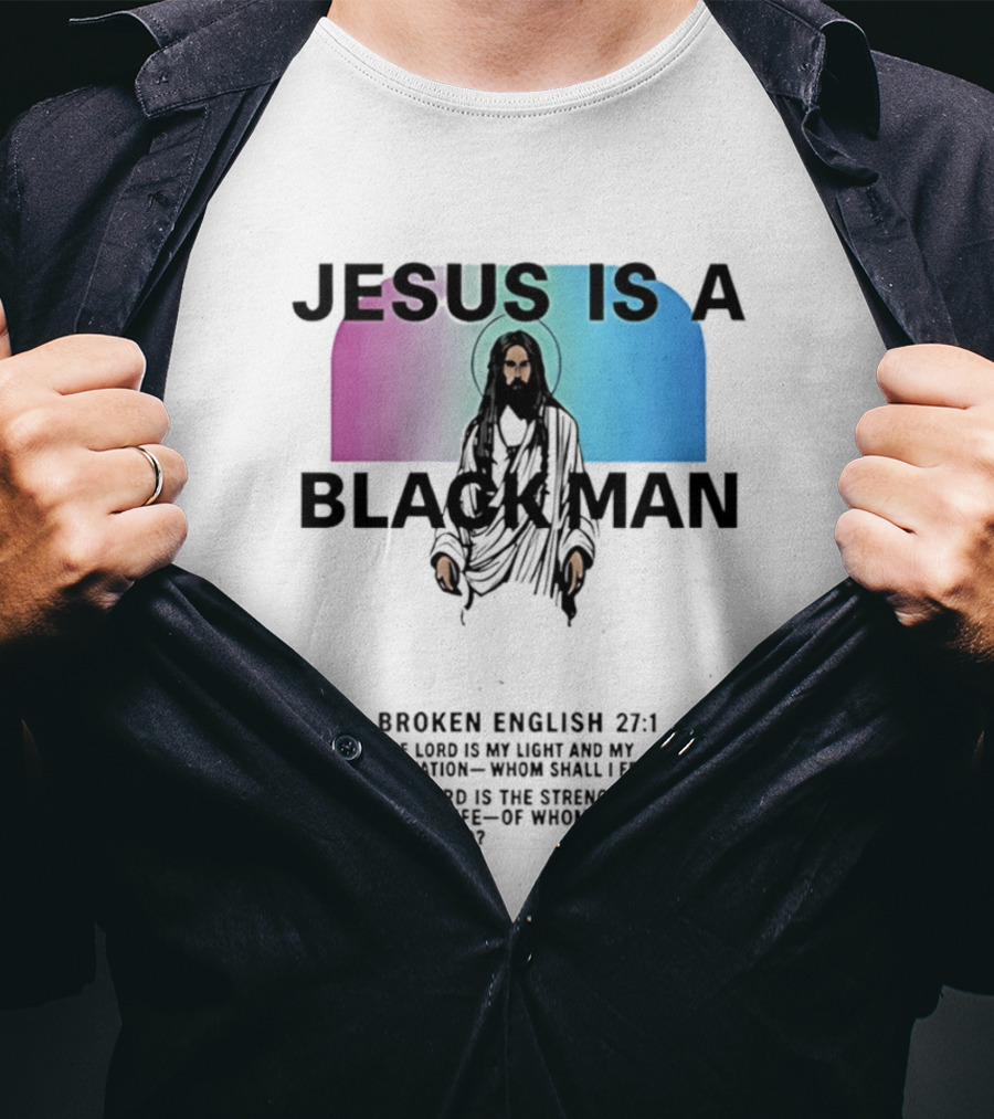 Jesus Is A Black Man Broken English 27:1 Jamie Foxx 2026 T-Shirt