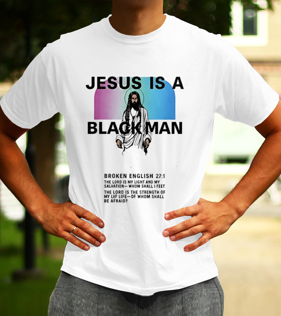 Jesus Is A Black Man Broken English 27:1 Jamie Foxx 2026 T-Shirt