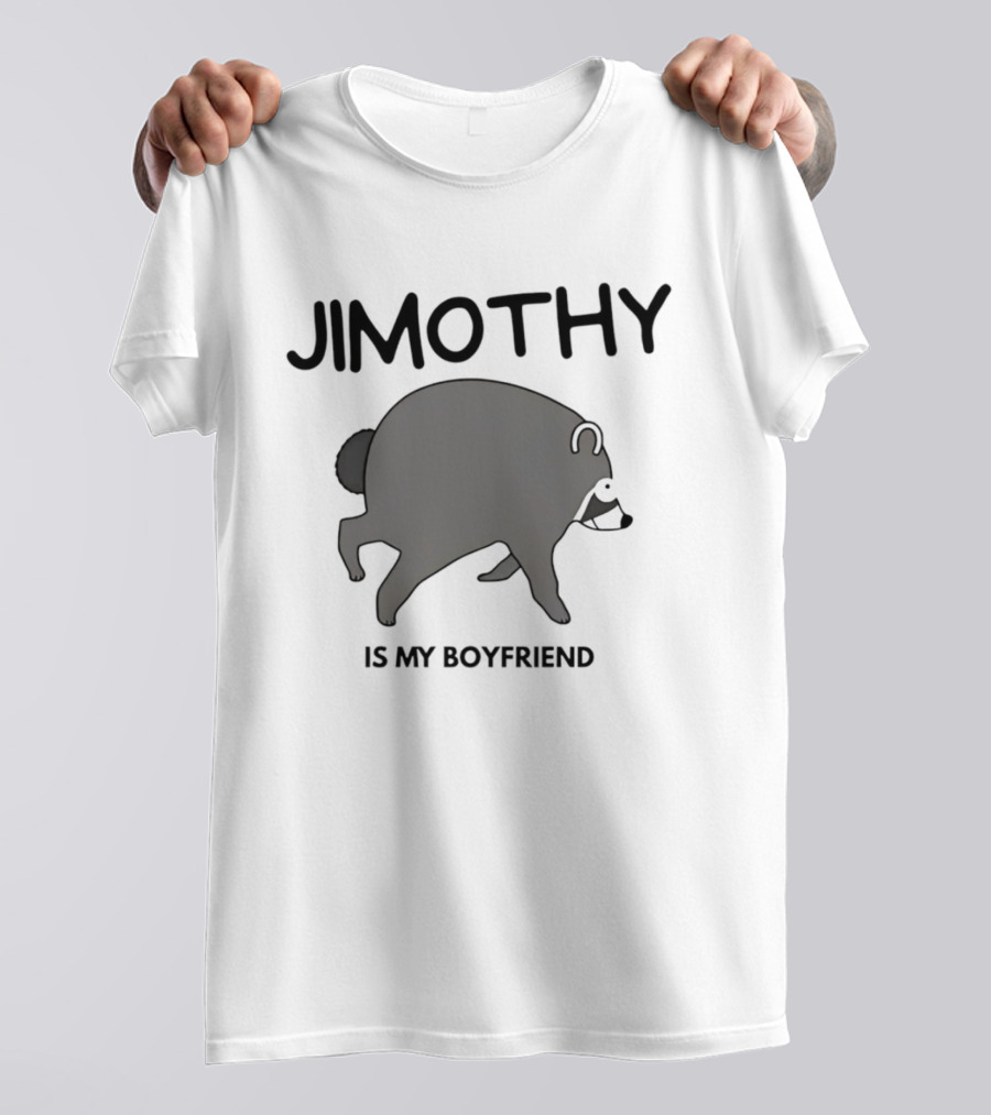 Jimothy Is My Boyfriend Funny Raccoon Love T-Shirt