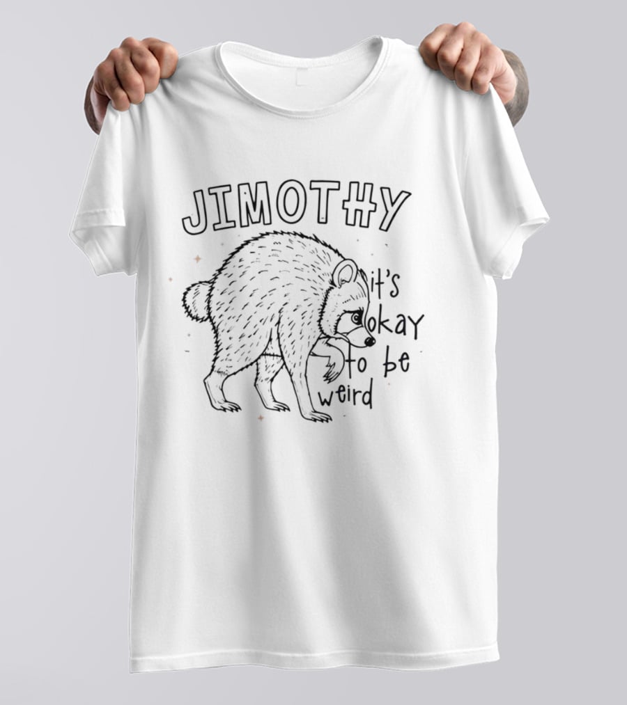Jimothy Raccoon It's Okay To Be Weird T-Shirt