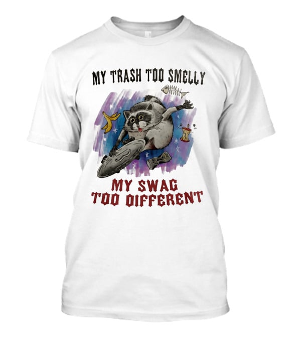 My Trash Too Smelly My Swag Too Different Raccoon Humor Jimothy T-Shirt