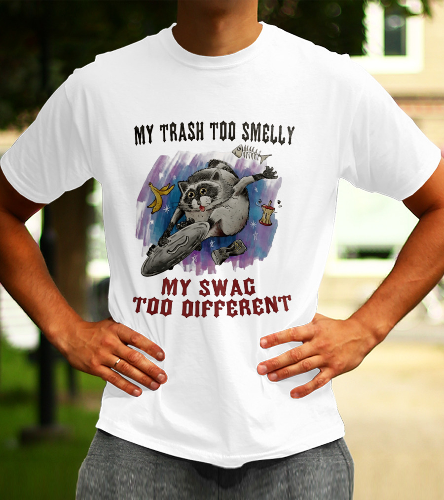 My Trash Too Smelly My Swag Too Different Raccoon Humor Jimothy T-Shirt