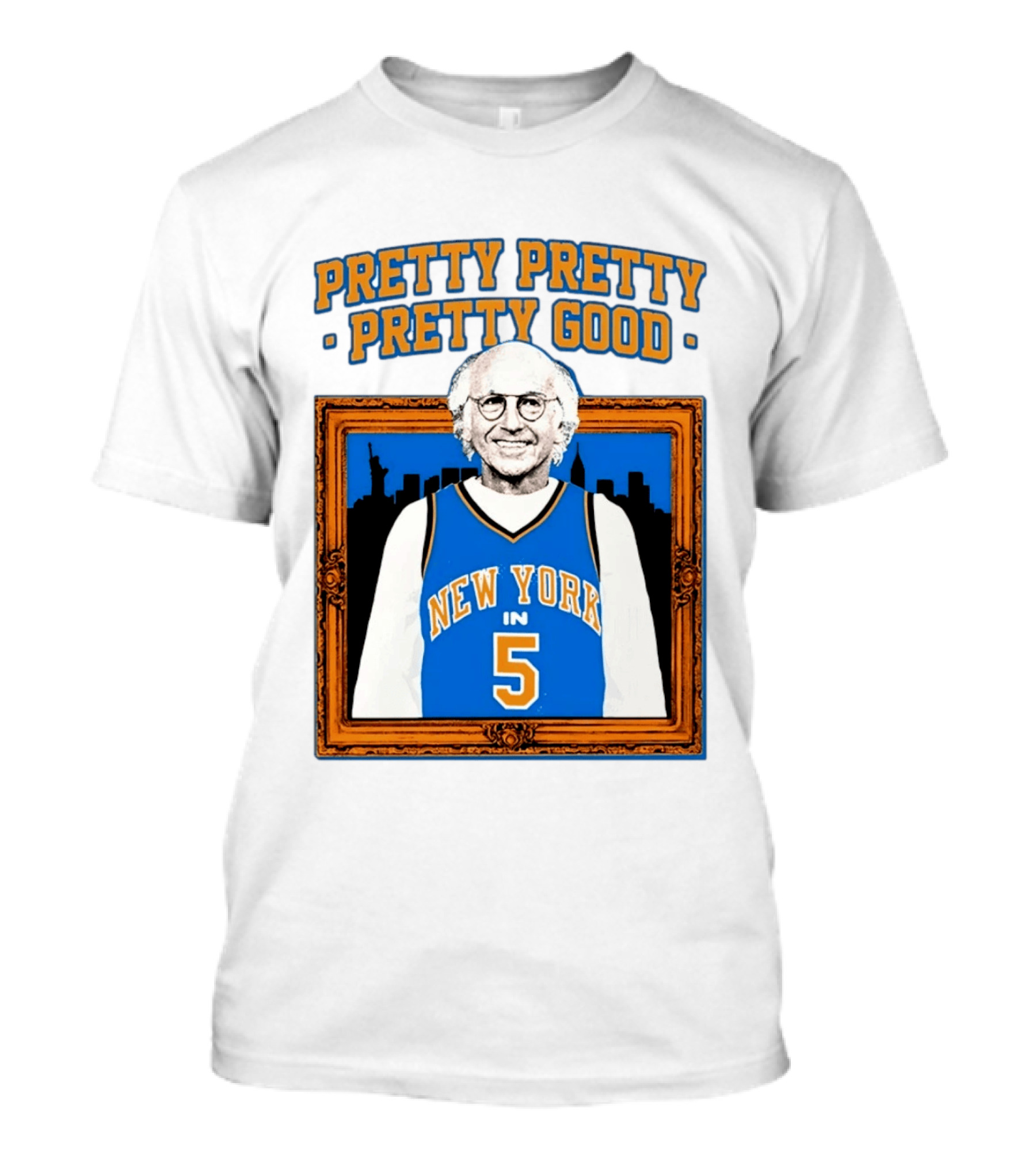 Pretty Pretty Pretty Good Larry David New York Number 5 T-Shirt