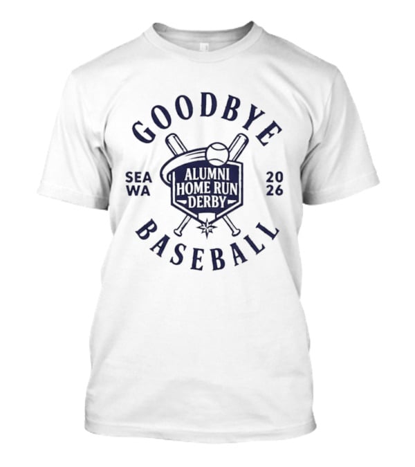 Goodbye Baseball SEA WA 2026 Alumni Home Run Derby T-Shirt
