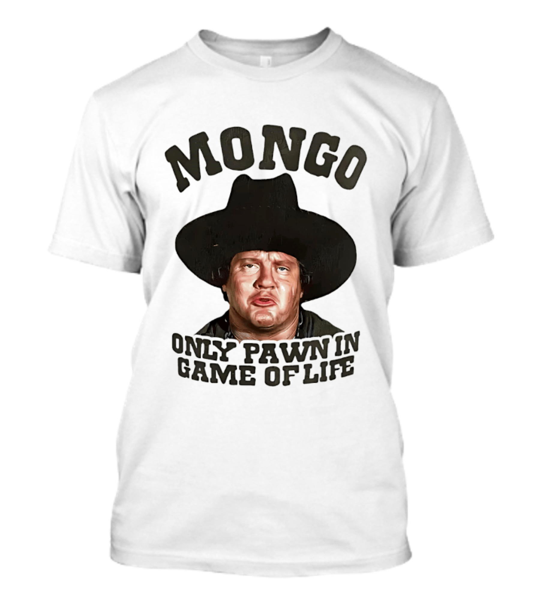 Blazing Saddles Mongo Only Pawn In Game Of Life Movie T-Shirt