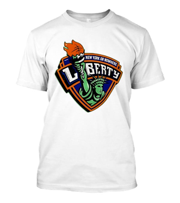 New York Or Nowhere Liberty NY Knicks Basketball Statue Of Liberty T-Shirt