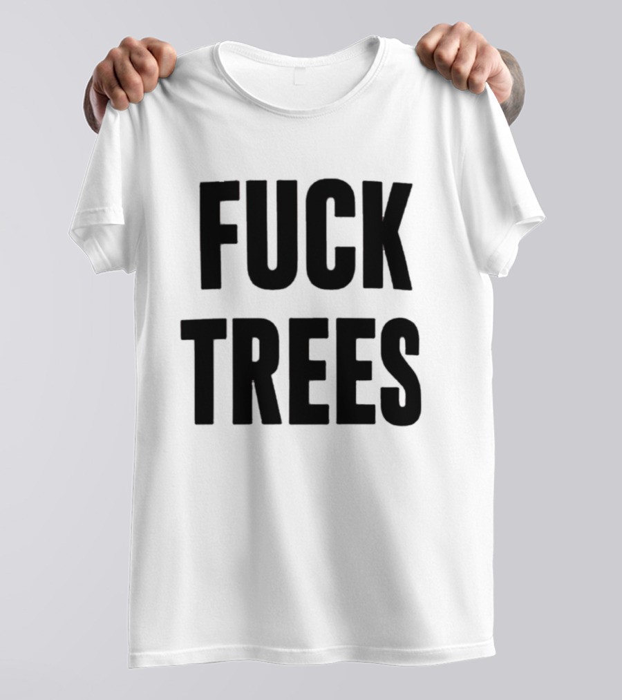 Nick Propson Fuck Trees T-Shirt