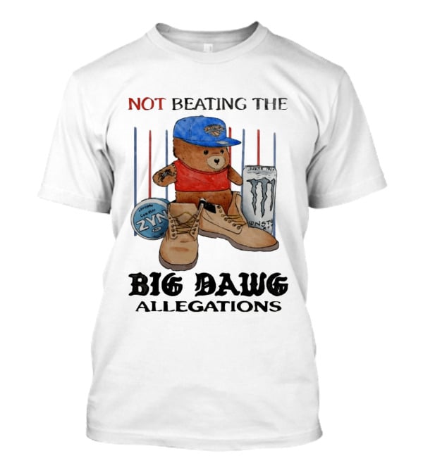 Not Beating The Big Dawg Allegations Knicks Bear Zyn Monster T-Shirt