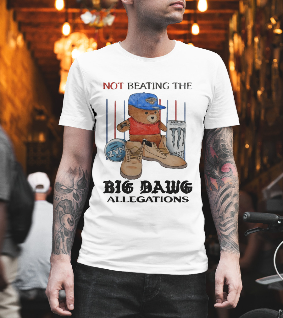 Not Beating The Big Dawg Allegations Knicks Bear Zyn Monster T-Shirt