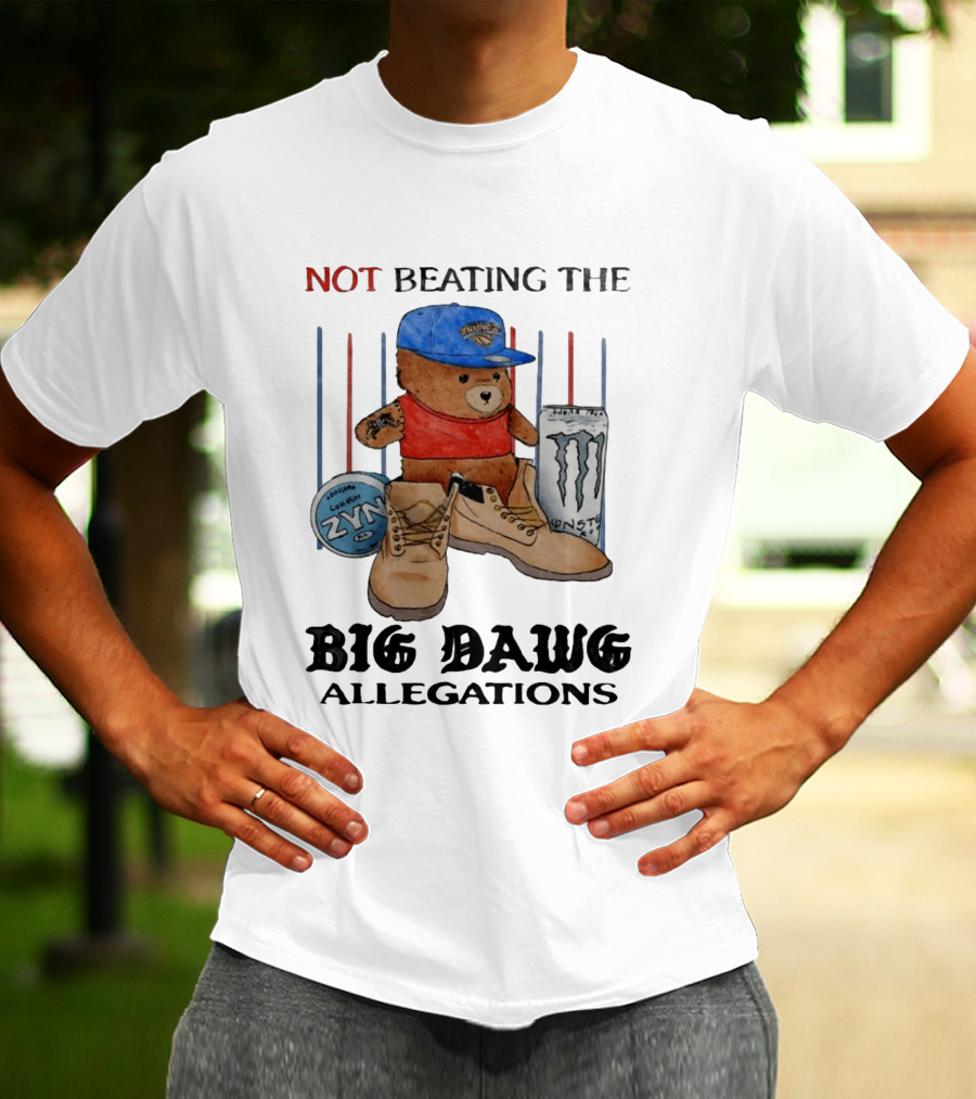 Not Beating The Big Dawg Allegations Knicks Bear Zyn Monster T-Shirt