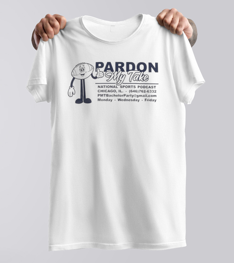 Pardon My Take National Sports Podcast Chicago Monday Wednesday Friday T-Shirt