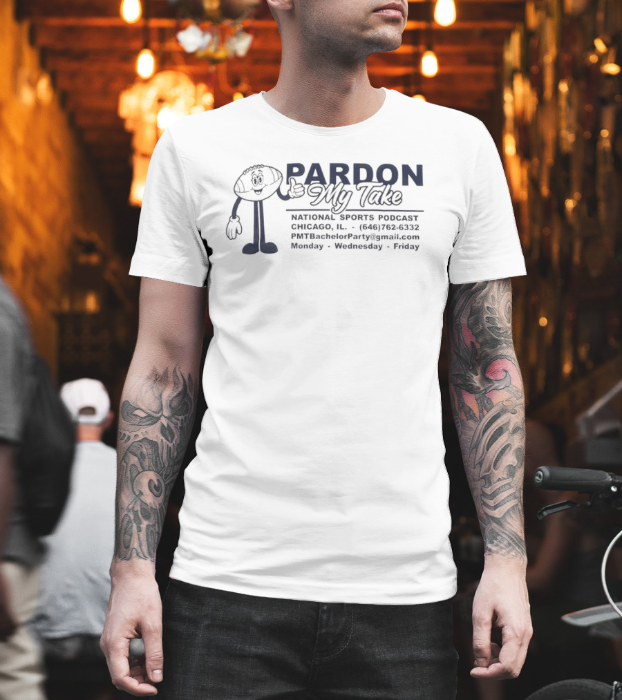 Pardon My Take National Sports Podcast Chicago Monday Wednesday Friday T-Shirt