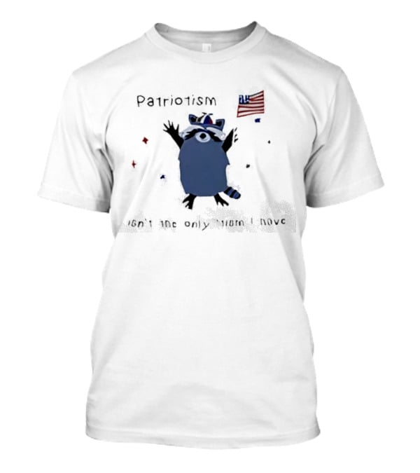 Patriotic Raccoon With Flag And Phrase Patriotism Isn't The Only Tism I Have T-Shirt