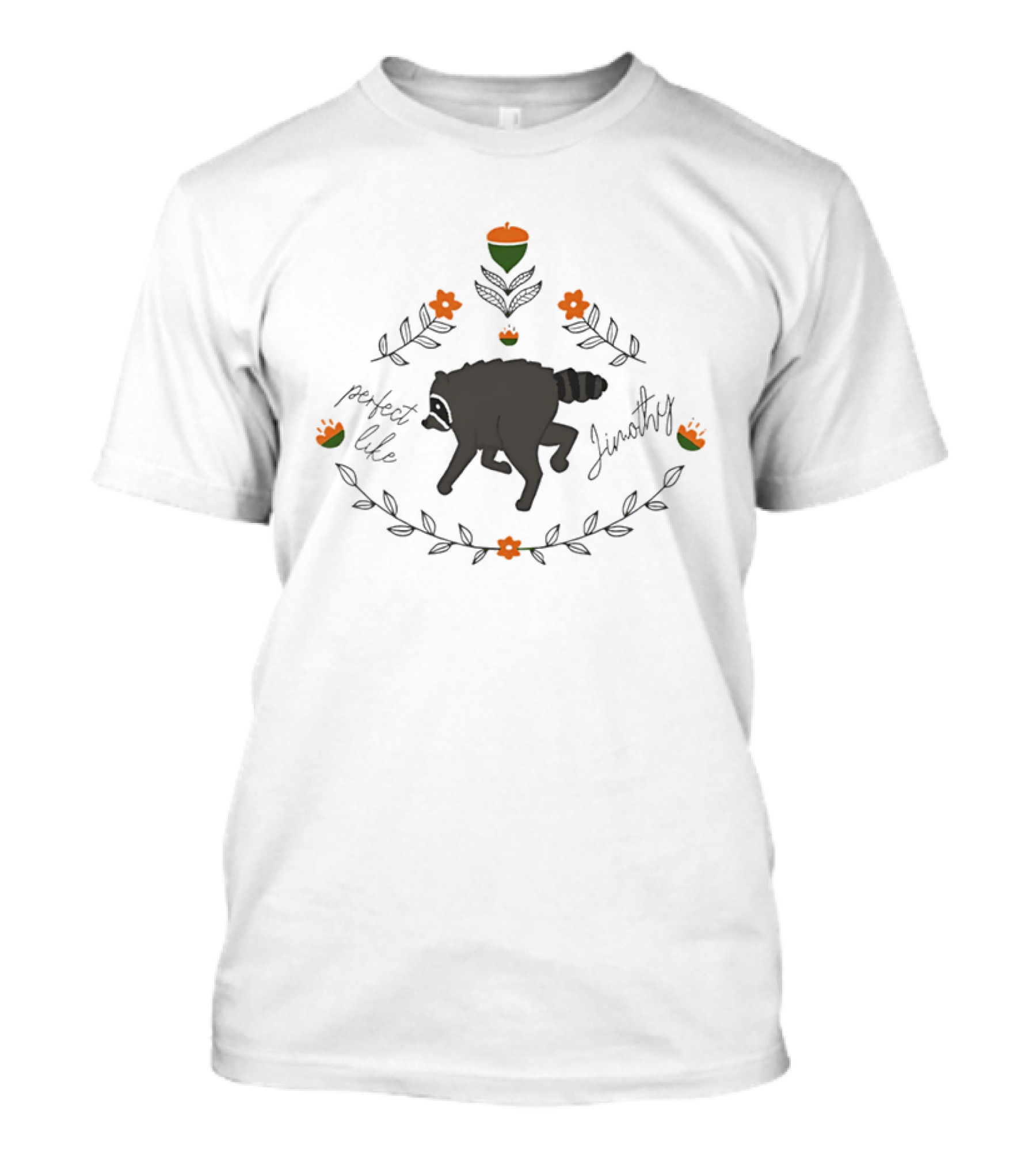 Perfect Like Jimothy Raccoon Acorn Leaf Floral T-Shirt