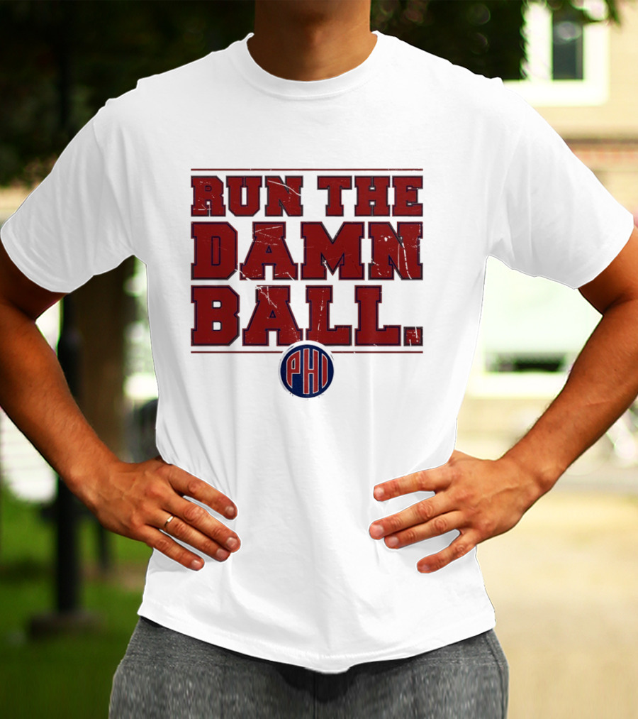 Philadelphia Phillies MLB 2026 Run The Damn Ball T-Shirt